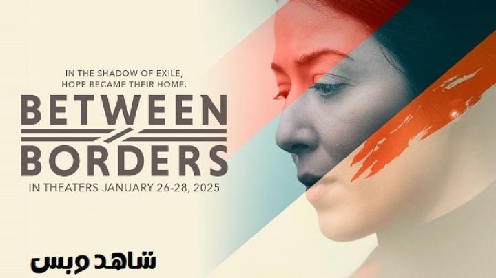 مشاهدة فيلم Between Borders 2024 مترجم